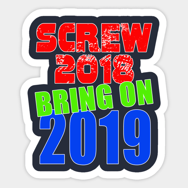 Screw 2018 Bring on 2019 New Years Sticker by Scarebaby